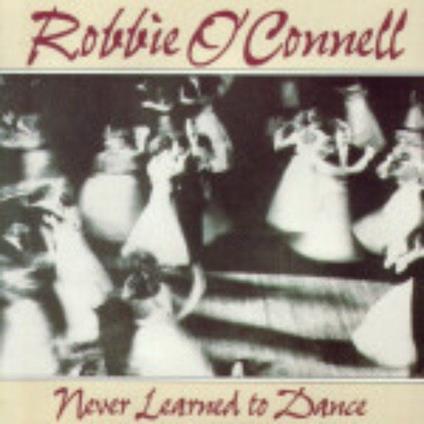 Never Learned to Dance - CD Audio di Robbie O'Connell