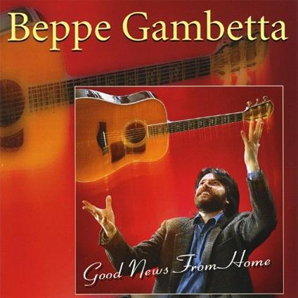 Good News from Home - CD Audio di Beppe Gambetta