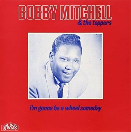 I'm Gonna Be a Wheel Some - CD Audio di Bobby Mitchell