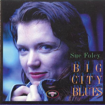 Big City Blues - CD Audio di Sue Foley