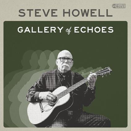 Gallery Of Echoes - CD Audio di Steve Howell