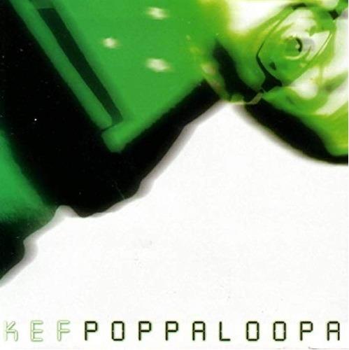 Poppaloopa - CD Audio di Kef