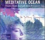 Meditative Ocean. Timeless Pacific Surf - CD Audio di Dr. Jeffrey Thompson