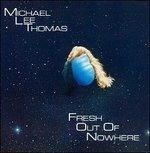 Fresh Out of Nowhere - CD Audio di Michael Lee Thomas