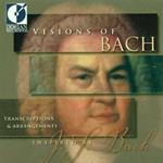 Visions of Bach - Transcriptions & Arrangements