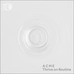 Acme - Thrive on Routine - CD Audio di John Luther Adams,Caleb Burhans