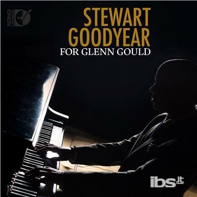 Stewart Goodyear: For Glenn Gould - CD Audio