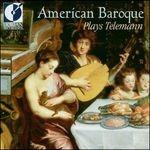 American Baroque Plays Te - CD Audio di Georg Philipp Telemann