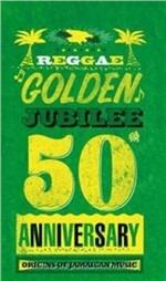 Reggae Golden Jubilee. 50th Anniversary