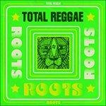 Total Reggae. Roots - Vinile LP