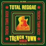 Total Reggae. Trench Town Rock - Vinile LP