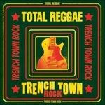 Total Reggae. Trench Town Rock