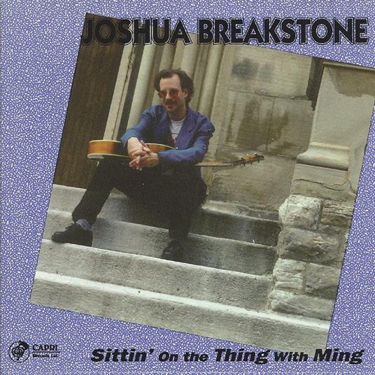 Sittin On The Thing With Ming - CD Audio di Joshua Breakstone