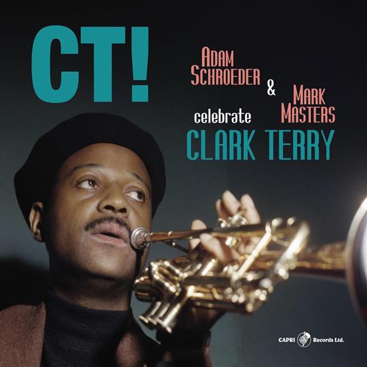 Ct! Celebrate Clark Terry - Vinile LP di Adam Schroeder