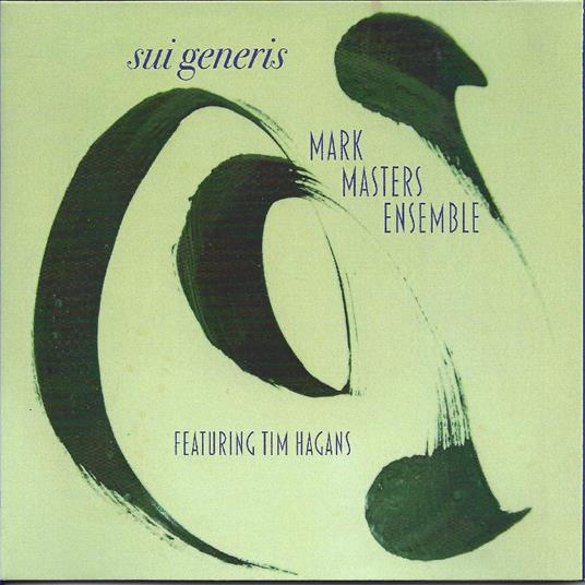 Sui Generis (with Tim Hagens) - CD Audio di Mark Masters