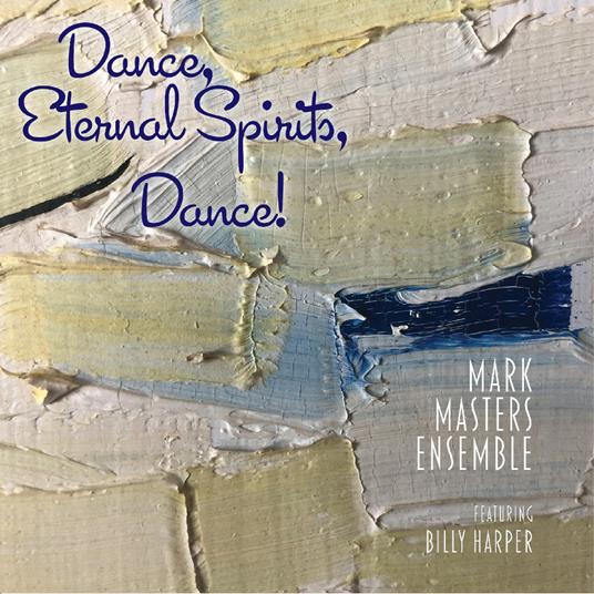 Dance, Eternal Spirits, Dance! - CD Audio di Mark Masters