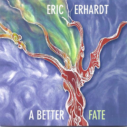 A Better Fate - CD Audio di Eric Erhardt