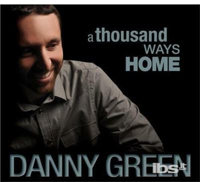 Thousand Ways Home - CD Audio di Danny Green