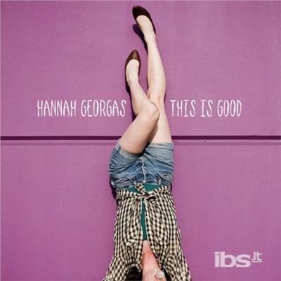 This Is Good - CD Audio di Hannah Georgas