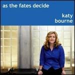 As the Fates Decide - CD Audio di Katy Bourne