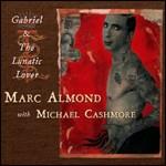 Gabriel and the Lunatic Lover - CD Audio di Marc Almond,Michael Cashmore