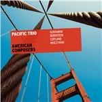American Composers - CD Audio di Pacific Trio