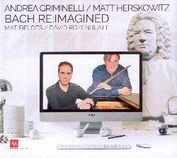 Bach Re.Imagined - CD Audio di Johann Sebastian Bach,Andrea Griminelli,Matt Herskowitz