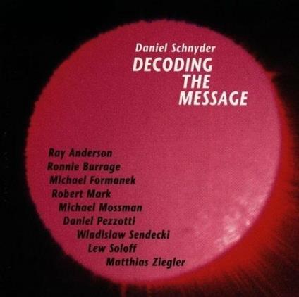 Decoding The Message - CD Audio di Daniel Schnyder