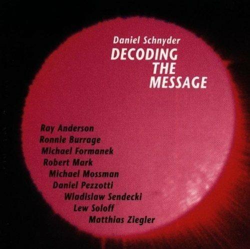 Decoding The Message - CD Audio di Daniel Schnyder