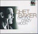 Oh You Crazy Moon - CD Audio di Chet Baker