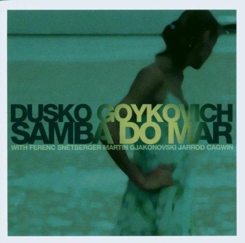 Samba do Mar - CD Audio di Dusko Goykovich