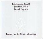 Journey to the Centre of an Egg - CD Audio di Rabih Abou-Khalil
