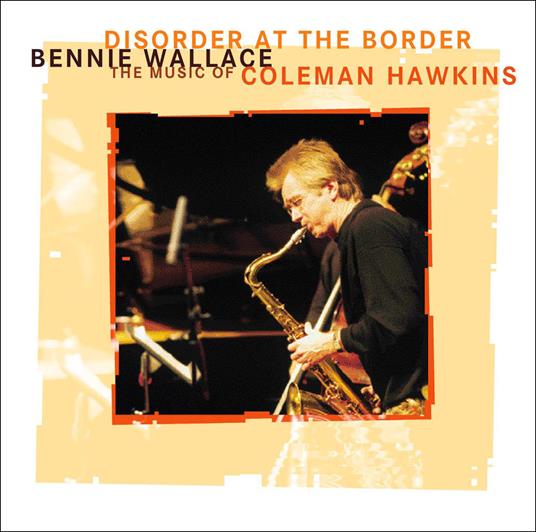 Disorder at the Border - CD Audio di Bennie Wallace