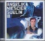 Sublim III - CD Audio di Angelika Niescier