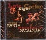 Late Night Coffee - CD Audio di Michael Phil Mossman,Kim Barth