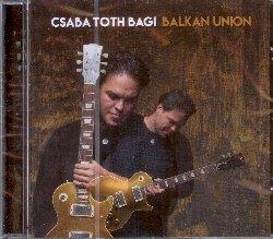 Balkan Union - CD Audio di Csaba Toth Bagi