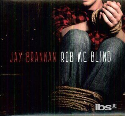 Rob Me Blind - CD Audio di Jay Brannan