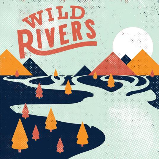 Wild Rivers - Vinile LP di Wild Rivers