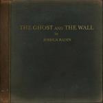 Ghost And The Wall