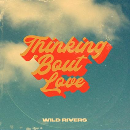 Thinking 'Bout Love - Vinile LP di Wild Rivers