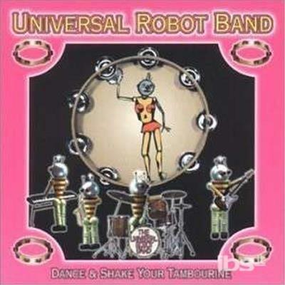 Dance & Shake Your Tambou - CD Audio di Universal Robot Band