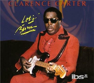 Let's Burn - CD Audio di Clarence Carter
