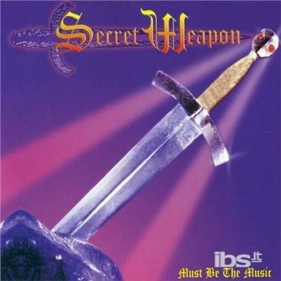 Must Be the Music - CD Audio di Secret Weapon
