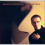 Heavens of a Hundred Days - CD Audio di John Stetch