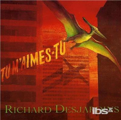 Tu M'Aimes-Tu - CD Audio di Richard Desjardins