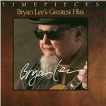 Timepieces. Greatest Hits - CD Audio di Bryan Lee