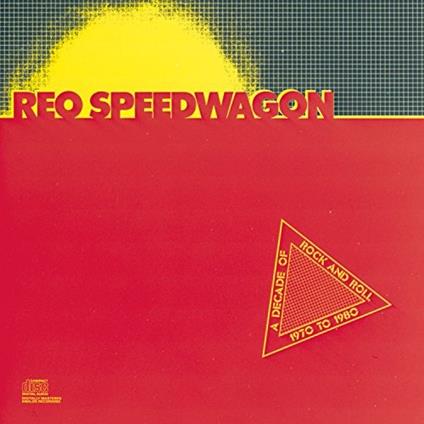 Decade Of Rock & Roll '70-80 - CD Audio di REO Speedwagon
