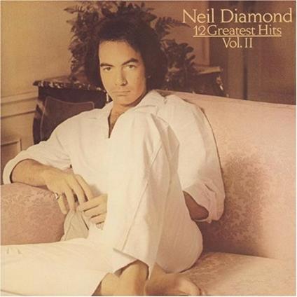 12 Greatest Hits vol.2 - CD Audio di Neil Diamond