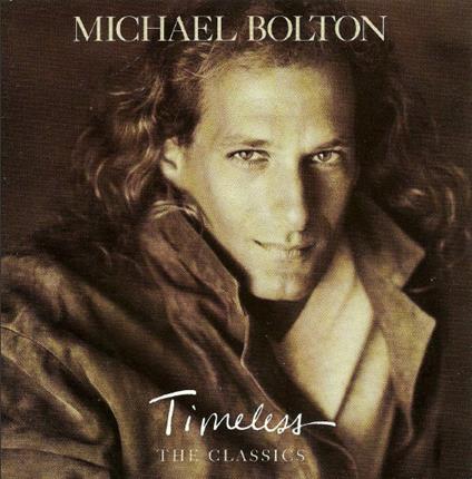 Timeless: The Classics - CD Audio di Michael Bolton