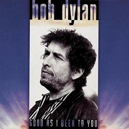 Good as i Been to You - CD Audio di Bob Dylan
